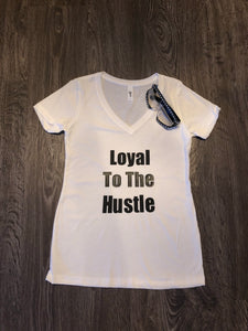 Shirts- Loyal to my hustle