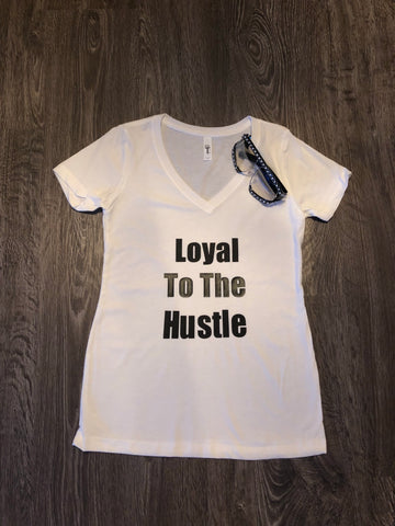 Shirts- Loyal to my hustle